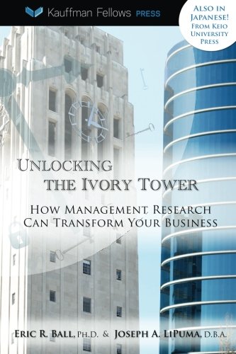 Unlocking The Ivory Tower How Management Research Can Transform Your Business [Paperback]