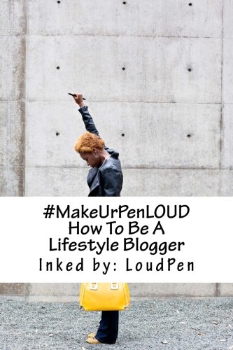 makeurpenloud How To Be A Lifestyle Blogger [Paperback]