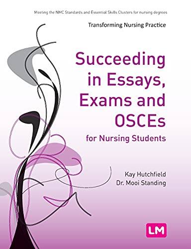Succeeding in Essays, Exams and OSCEs for Nursing Students [Hardcover]