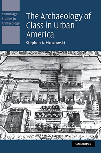 The Archaeology of Class in Urban America [Hardcover]