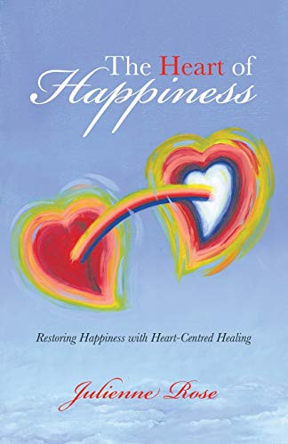 The Heart Of Happiness Restoring Happiness With Heart-Centred Healing [Paperback]