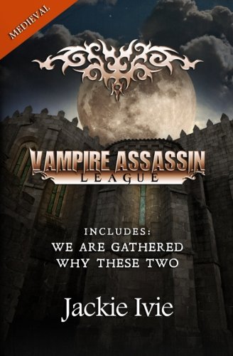 Vampire Assassin League, Medieval We Are Gathered & Why These Two [Paperback]