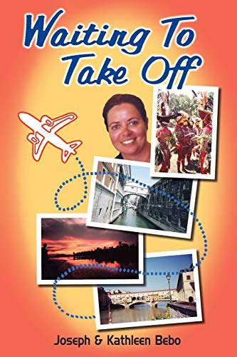Waiting to Take Off  A Life of Travel [Paperback]