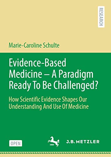 Evidence-Based Medicine - A Paradigm Ready To Be Challenged How Scientific Evi [Hardcover]