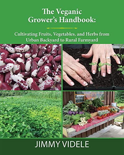 The Veganic Growers Handbook Cultivating Fruits, Vegetables and Herbs from Urb [Paperback]