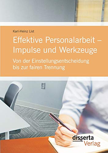 Effektive Personalarbeit - Impulse Und Werkzeuge Von Der Einstellungsentscheidu [Paperback]
