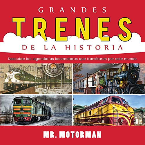 Grandes Trenes de la Historia  Descubre Las Legendarias Locomotoras Que Transit [Paperback]