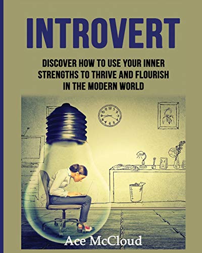Introvert Discover How To Use Your Inner Strengths To Thrive And Flourish In Th [Paperback]