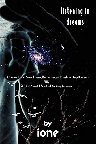 Listening in Dreams  A Compendium of Sound Dreams, Meditations and Rituals for  [Paperback]