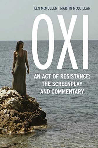 Oxi An Act of Resistance The Screenplay and Commentary, Including interviews w [Paperback]