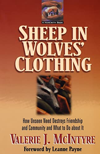 Sheep in Wolves Clothing How Unseen Need Destroys Friendship and Community and  [Paperback]