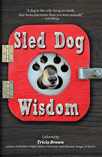 Sled Dog Wisdom Humorous And Heartwarming Tales Of Alaska's Mushers (revised 2n [Paperback]