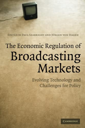 The Economic Regulation of Broadcasting Markets Evolving Technology and Challen [Paperback]