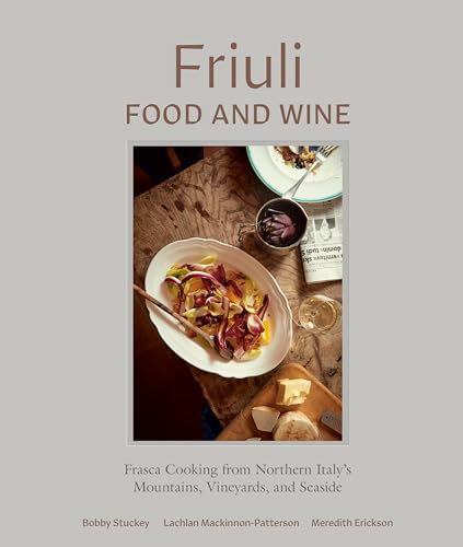 Friuli Food and Wine Frasca Cooking from Northern Italy's Mountains, Vineyards, [Hardcover]