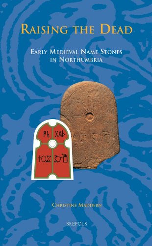 Raising the Dead Early Medieval Name Stones in Northumbria [Hardcover]