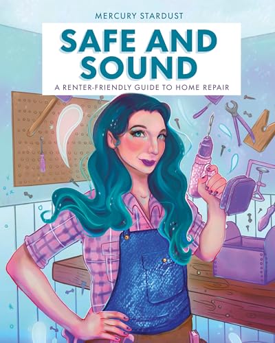 Safe and Sound: A Renter-Friendly Guide to Home Repair [Hardcover]