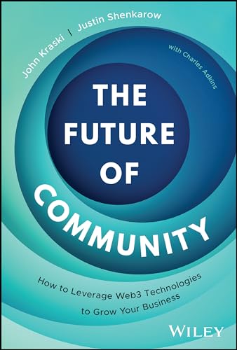 The Future of Community How to Leverage Web3 Technologies to Grow Your Business [Hardcover]