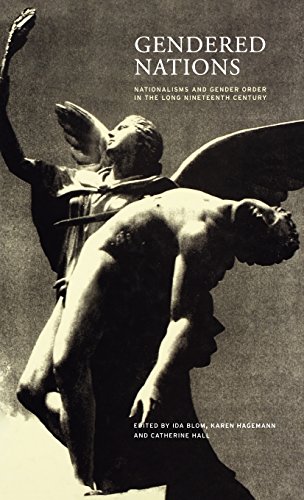 Gendered Nations Nationalisms and Gender Order in the Long Nineteenth Century [Hardcover]