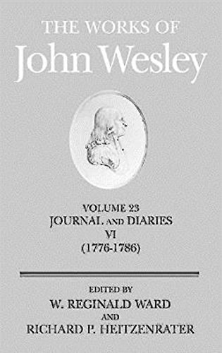 The Works of John Wesley Volume 23 Journal and Diaries VI (1776-1786) [Hardcover]