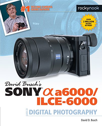 David Busch's Sony Alpha A6000/ilce-6000 Guide To Digital Photography [Paperback]