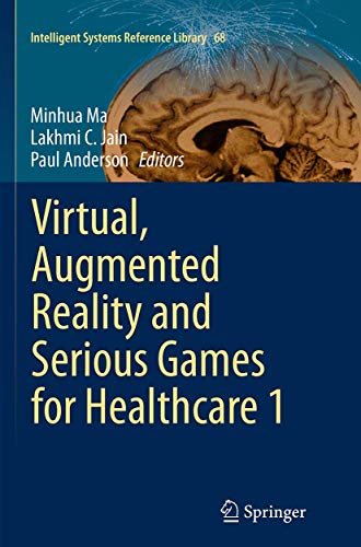 Virtual, Augmented Reality and Serious Games for Healthcare 1 [Paperback]