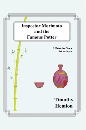 Inspector Morimoto and the Famous Potter  A Detective Story Set in Japan [Hardcover]