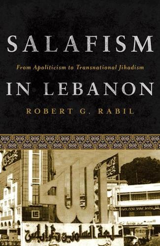Salafism In Lebanon From Apoliticism To Transnational Jihadism [Paperback]