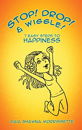 Stop Drop and Wiggle  7 Easy Steps to Happiness [Hardcover]