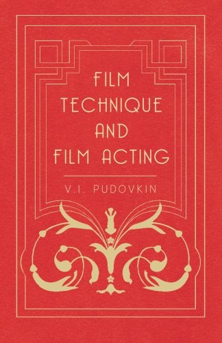 Film Technique And Film Acting - The Cinema Writings Of V.I. Pudovkin [Paperback]