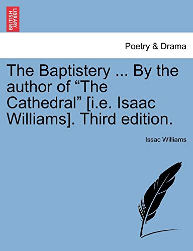 Baptistery by the Author of the Cathedal [I E Isaac Williams] [Paperback]
