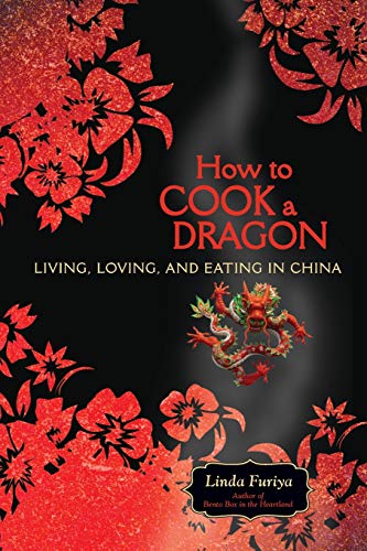 How to Cook a Dragon Living, Loving, and Eating in China [Paperback]