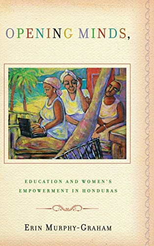 Opening Minds, Improving Lives Education And Women's Empowerment In Honduras [Library Binding]