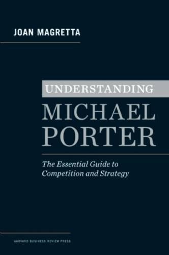 Understanding Michael Porter The Essential Guide to Competition and Strategy [Hardcover]