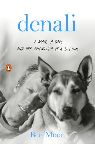 Denali A Man, a Dog, and the Friendship of a Lifetime [Paperback]