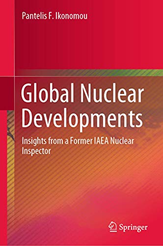 Global Nuclear Developments Insights from a Former IAEA Nuclear Inspector [Hardcover]