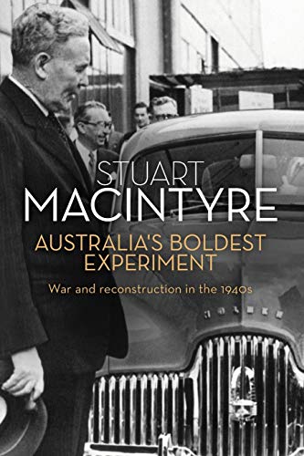 Australia&39s Boldest Experiment War and Reconstruction in the 1940s [Paperback]