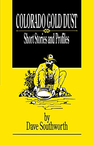 Colorado Gold Dust  Short Stories and Profiles [Paperback]