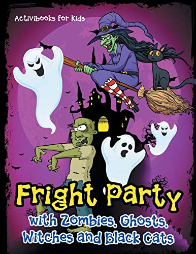 Fright Party with Zombies, Ghosts, Witches and Black Cats [Paperback]
