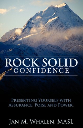 Rock Solid Confidence Presenting Yourself With Assurance, Poise And Power [Paperback]