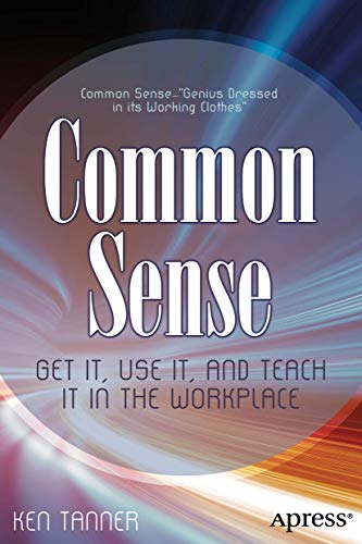 Common Sense Get It, Use It, and Teach It in the Workplace [Paperback]