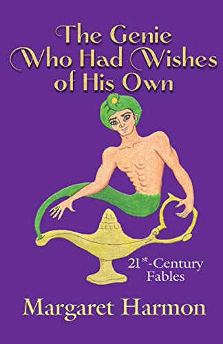 The Genie Who Had Wishes Of His Own 21st-Century Fables [Paperback]