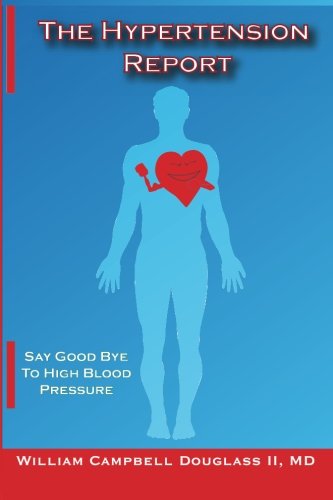 The Hypertension Report Say Goodbye To High Blood Pressure [Paperback]
