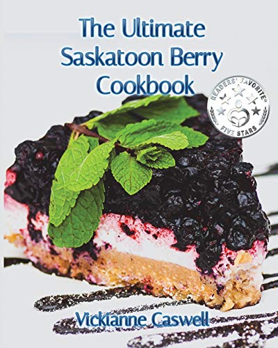 Ultimate Saskatoon Berry Cookbook [Paperback]