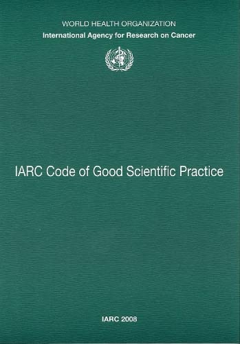 IARC Code of Good Scientific Practice [Paperback]