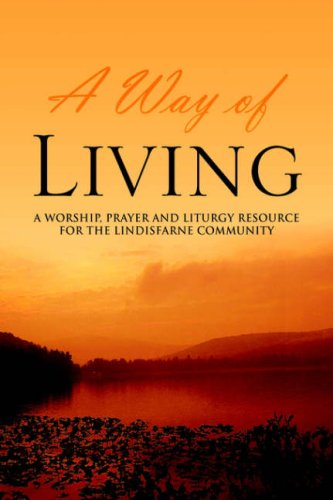 A Way Of Living A Worship, Prayer And Liturgy Resource For The Lindisfarne Comm [Hardcover]