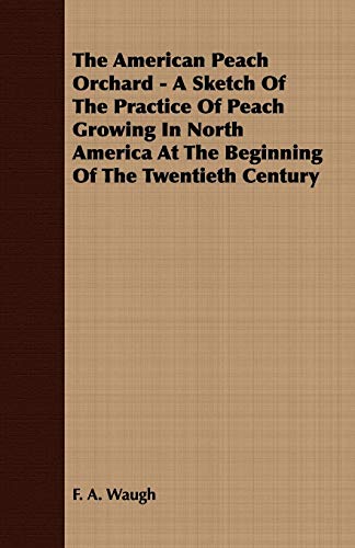 American Peach Orchard - a Sketch of the Practice of Peach Growing in North Amer [Paperback]