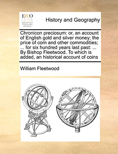 Chronicon Preciosum  Or, an account of English gold and silver money the price [Paperback]