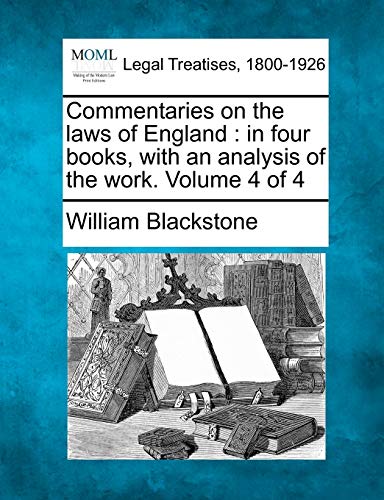 Commentaries On The Laws Of England In Four Books, With An Analysis Of The Work [Paperback]