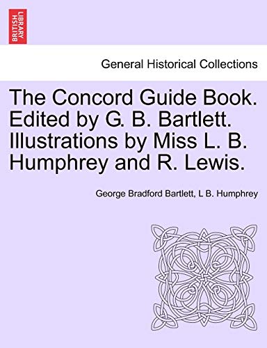 Concord Guide Book Edited by G B Bartlett Illustrations by Miss L B Humphrey and [Paperback]