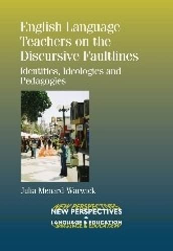 English Language Teachers on the Discursive Faultlines Identities, Ideologies a [Paperback]